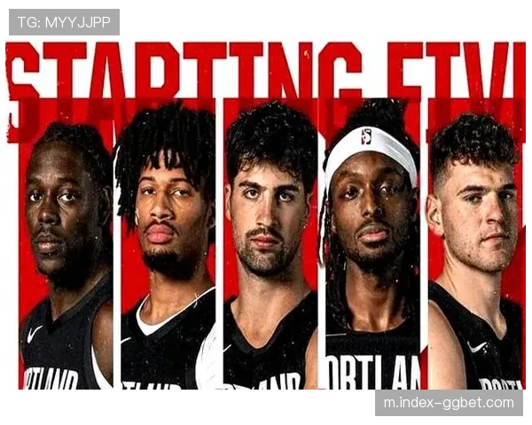 霍勒迪25分开拓者后场核心输出 格兰特21分锋线搭档形成内外结合